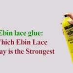 Which Ebin Lace Spray is the Strongest