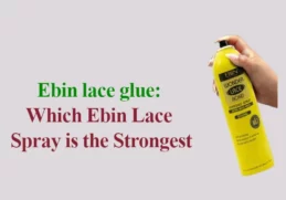 Which Ebin Lace Spray is the Strongest